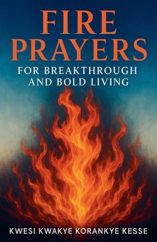 Cover image for Fire Prayers for Breakthrough and Bold Living