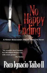 Cover image for No Happy Ending: A Hector Belascoaran Shayne Detective Mystery