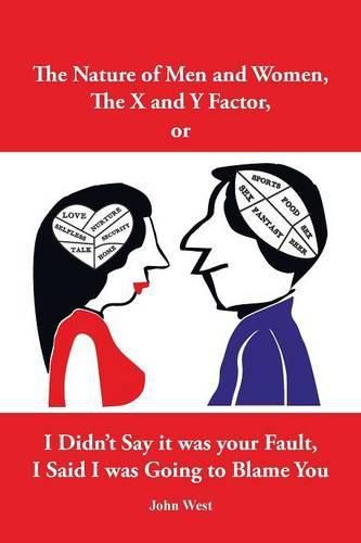 Cover image for The Nature of Men and Women, The X and Y Factor, or I Didn't Say it was your Fault, I Said I was Going to Blame You