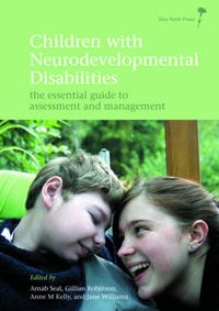 Cover image for Children with Neurodevelopmental Disabilities: The Essential Guide to Assessment and Management