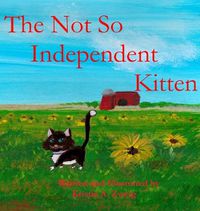 Cover image for The Not So Independent Kitten