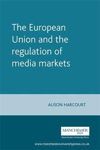 Cover image for The European Union and the Regulation of Media Markets