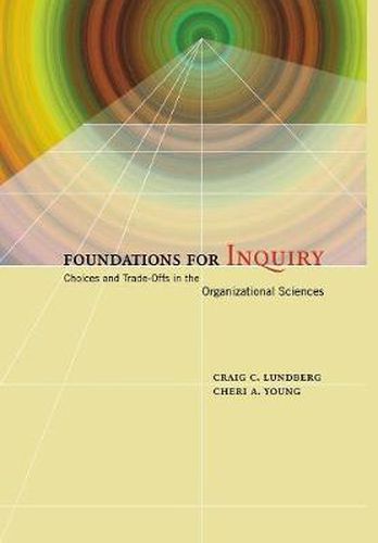 Cover image for Foundations for Inquiry: Choices and Trade-Offs in the Organizational Sciences