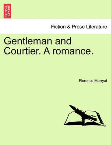 Cover image for Gentleman and Courtier. a Romance.