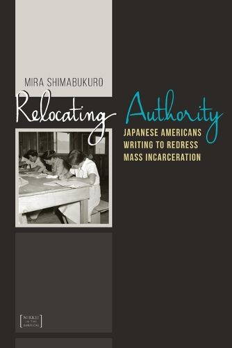 Cover image for Relocating Authority: Japanese Americans Writing to Redress Mass Incarceration