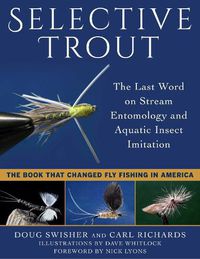 Cover image for Selective Trout: The Last Word on Stream Entomology and Aquatic Insect Imitation