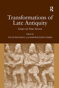 Cover image for Transformations of Late Antiquity: Essays for Peter Brown