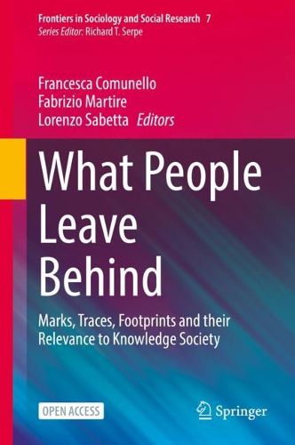 Cover image for What People Leave Behind: Marks, Traces, Footprints and their Relevance to Knowledge Society
