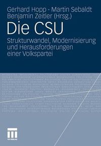 Cover image for Die CSU: Strukturwandel, Modernisierung Und Herausforderungen Einer Volkspartei