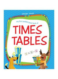 Cover image for My First Padded Board Books of Times Table