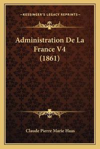 Cover image for Administration de La France V4 (1861)