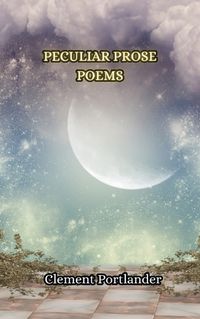 Cover image for Peculiar Prose Poems