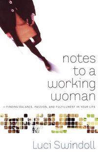 Cover image for Notes to a Working Woman: Finding Balance, Passion, and Fulfillment in Your Life