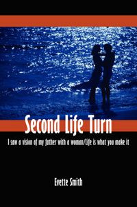 Cover image for Second Life Turn: I Saw a Vision of My Father with a Woman/Life is What You Make it