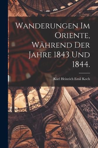 Cover image for Wanderungen im Oriente, waehrend der Jahre 1843 und 1844.