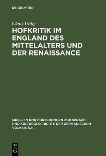 Cover image for Hofkritik Im England Des Mittelalters Und Der Renaissance: Studien Zu Einem Gemeinplatz Der Europaischen Moralistik