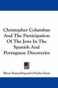 Cover image for Christopher Columbus and the Participation of the Jews in the Spanish and Portuguese Discoveries