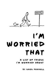 Cover image for I'm Worried That A List of Things I'm Worried About