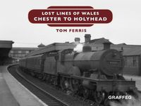 Cover image for Lost Lines: Chester to Holyhead