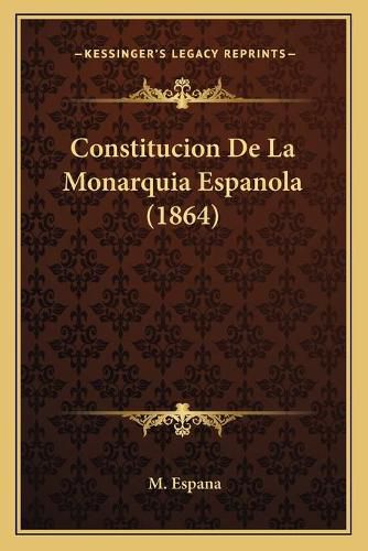 Cover image for Constitucion de La Monarquia Espanola (1864)