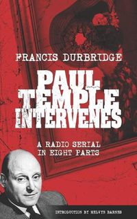 Cover image for Paul Temple Intervenes (Script of the eight part radio serial)