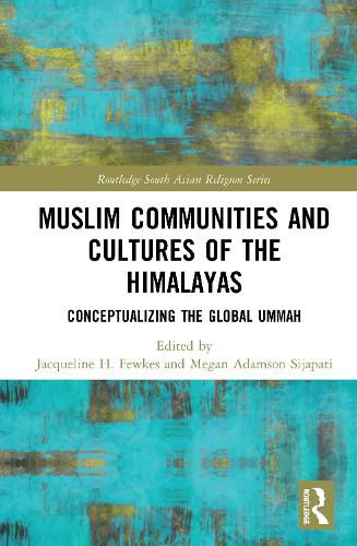 Cover image for Muslim Communities and Cultures of the Himalayas: Conceptualizing the Global Ummah