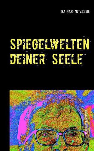 Cover image for Spiegelwelten deiner Seele: Magisch-fantastisch-lyrische Kurzprosa