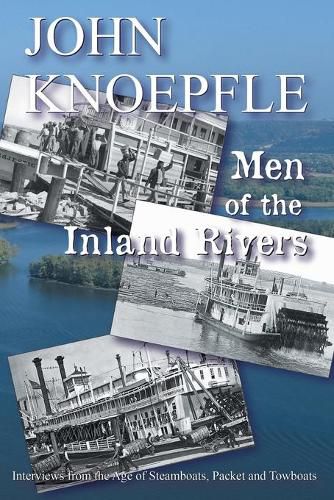 Cover image for Men of the Inland Rivers: Interviews from the Age of Steamboats, Packets and Towboats