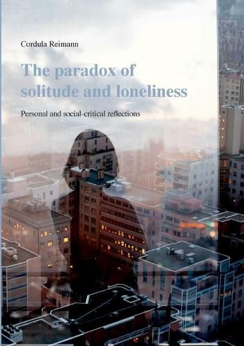 Cover image for The paradox of solitude and loneliness: Personal and social-critical reflections