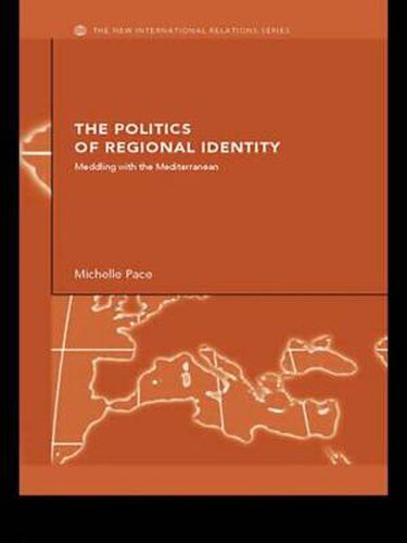 Cover image for The Politics of Regional Identity: Meddling with the Mediterranean