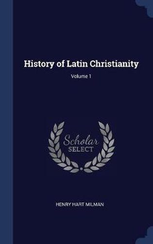 Cover image for History of Latin Christianity; Volume 1