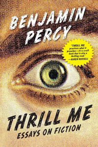 Cover image for Thrill Me: Essays on Fiction