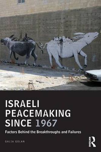 Cover image for Israeli Peacemaking Since 1967: Factors Behind the Breakthroughs and Failures