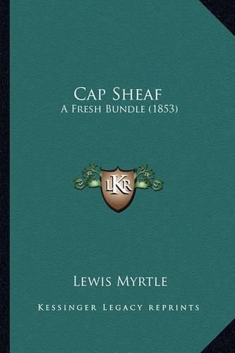 Cover image for Cap Sheaf: A Fresh Bundle (1853)