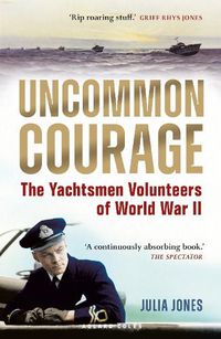 Cover image for Uncommon Courage: The Yachtsmen Volunteers of World War II