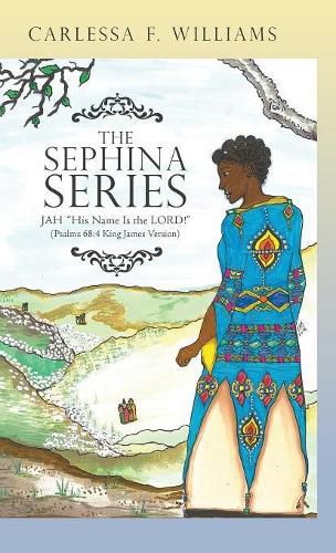 Cover image for The Sephina Series: Jah His Name Is the Lord! (Psalms 68:4 King James Version)