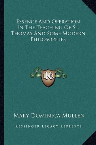 Essence and Operation in the Teaching of St. Thomas and Some Modern Philosophies