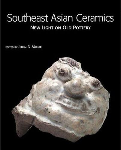 Cover image for Southeast Asian Ceramics: New Light on Old Pottery