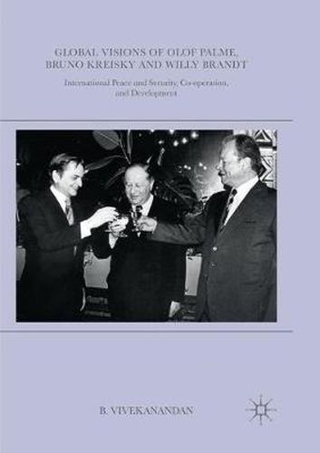 Cover image for Global Visions of Olof Palme, Bruno Kreisky and Willy Brandt: International Peace and Security, Co-operation, and Development