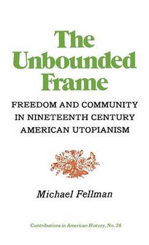 Cover image for The Unbounded Frame: Freedom and Community in Nineteenth Century American Utopianism