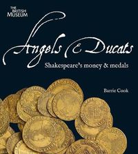 Cover image for Angels & Ducats: Shakespeare's Money & Medals