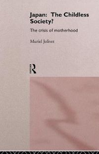 Cover image for Japan: The Childless Society?: The Crisis of Motherhood