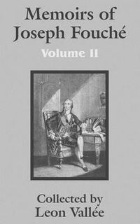 Cover image for Memoirs of Joseph Fouche (Volume Two)