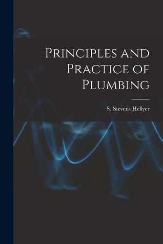 Cover image for Principles and Practice of Plumbing [electronic Resource]