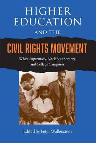 Cover image for Higher Education and the Civil Rights Movement: White Supremacy, Black Southerners, and College Campuses