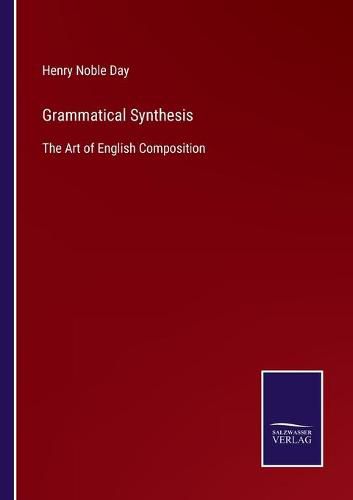 Cover image for Grammatical Synthesis: The Art of English Composition