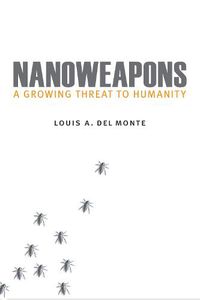 Cover image for Nanoweapons: A Growing Threat to Humanity