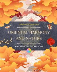 Cover image for Oriental Harmony and Nature Coloring Book 35 Relaxing and Creative Mandala Designs for Asian Culture Lovers