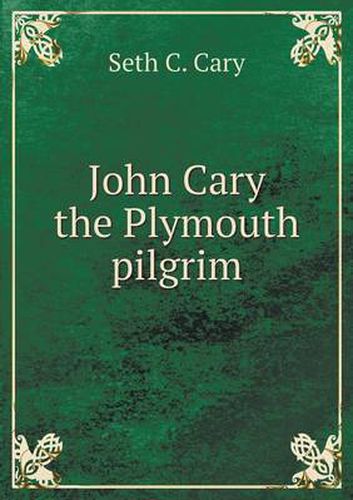 Cover image for John Cary the Plymouth pilgrim