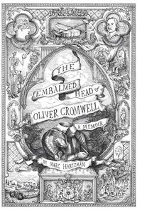 Cover image for The Embalmed Head of Oliver Cromwell - A Memoir